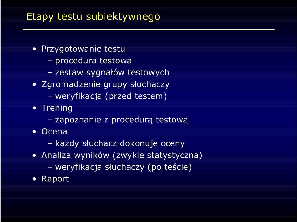 Trening zapoznanie z procedurą testową Ocena każdy słuchacz dokonuje oceny