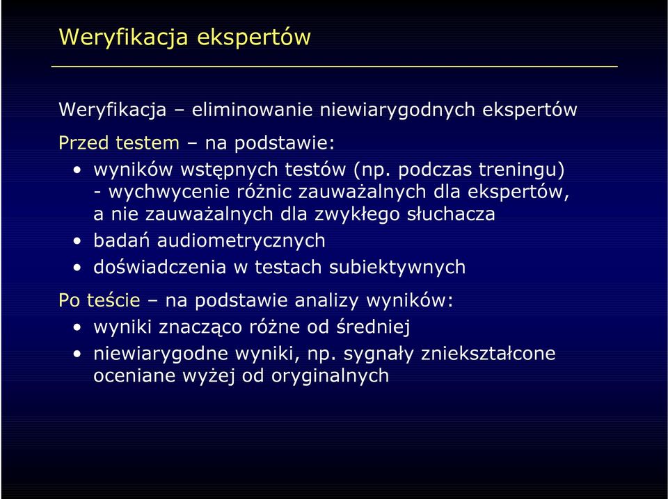 podczas treningu) - wychwycenie różnic zauważalnych dla ekspertów, a nie zauważalnych dla zwykłego słuchacza