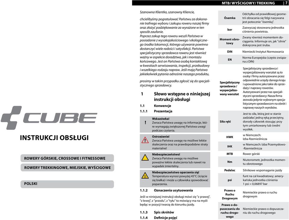 Poprzez zakup tego roweru weszli Państwo w posiadanie z wysokojakościowego i ekologicznego środka lokomocji, którego używanie powinno dostarczyć wiele radości i satysfakcji.