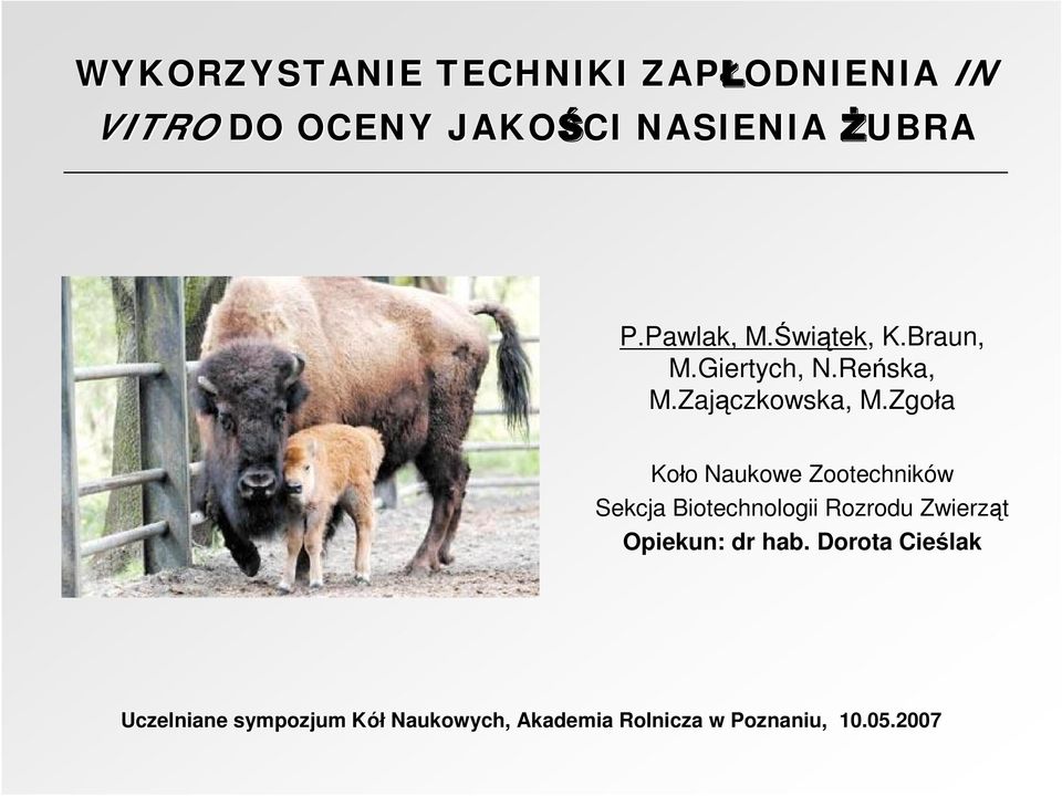 Zgoła Koło Naukowe Zootechników Sekcja Biotechnologii Rozrodu Zwierząt Opiekun: