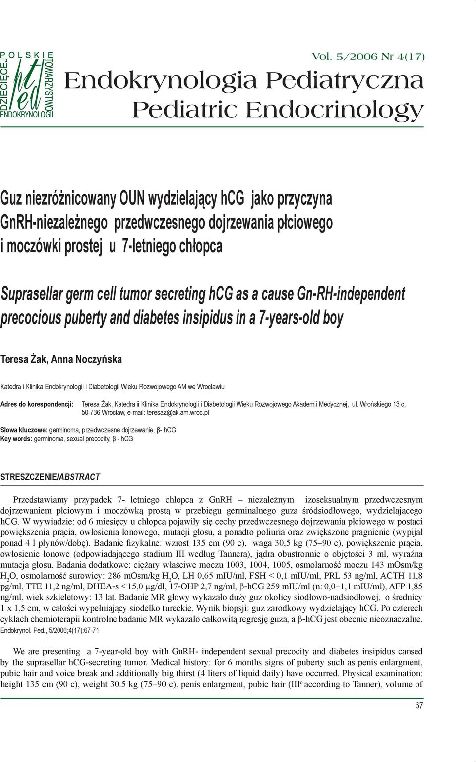 Klinika Endokrynologii i Diabetologii Wieku Rozwojowego AM we Wrocławiu Adres do korespondencji: Teresa Żak, Katedra ii Klinika Endokrynologii i Diabetologii Wieku Rozwojowego Akademii Medycznej, ul.