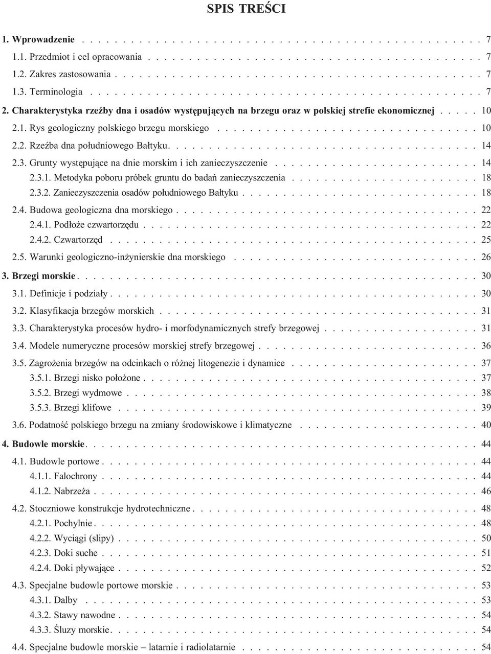 2.1. Rys geologiczny polskiego brzegu morskiego................................ 10 2.2. RzeŸba dna po³udniowego Ba³tyku...................................... 14 2.3.