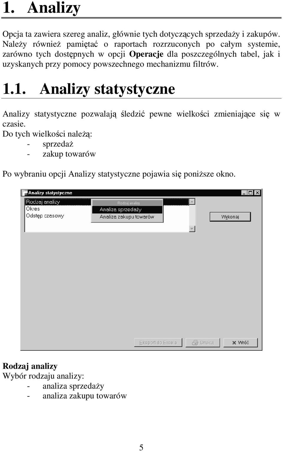 uzyskanych przy pomocy powszechnego mechanizmu filtrów. 1.