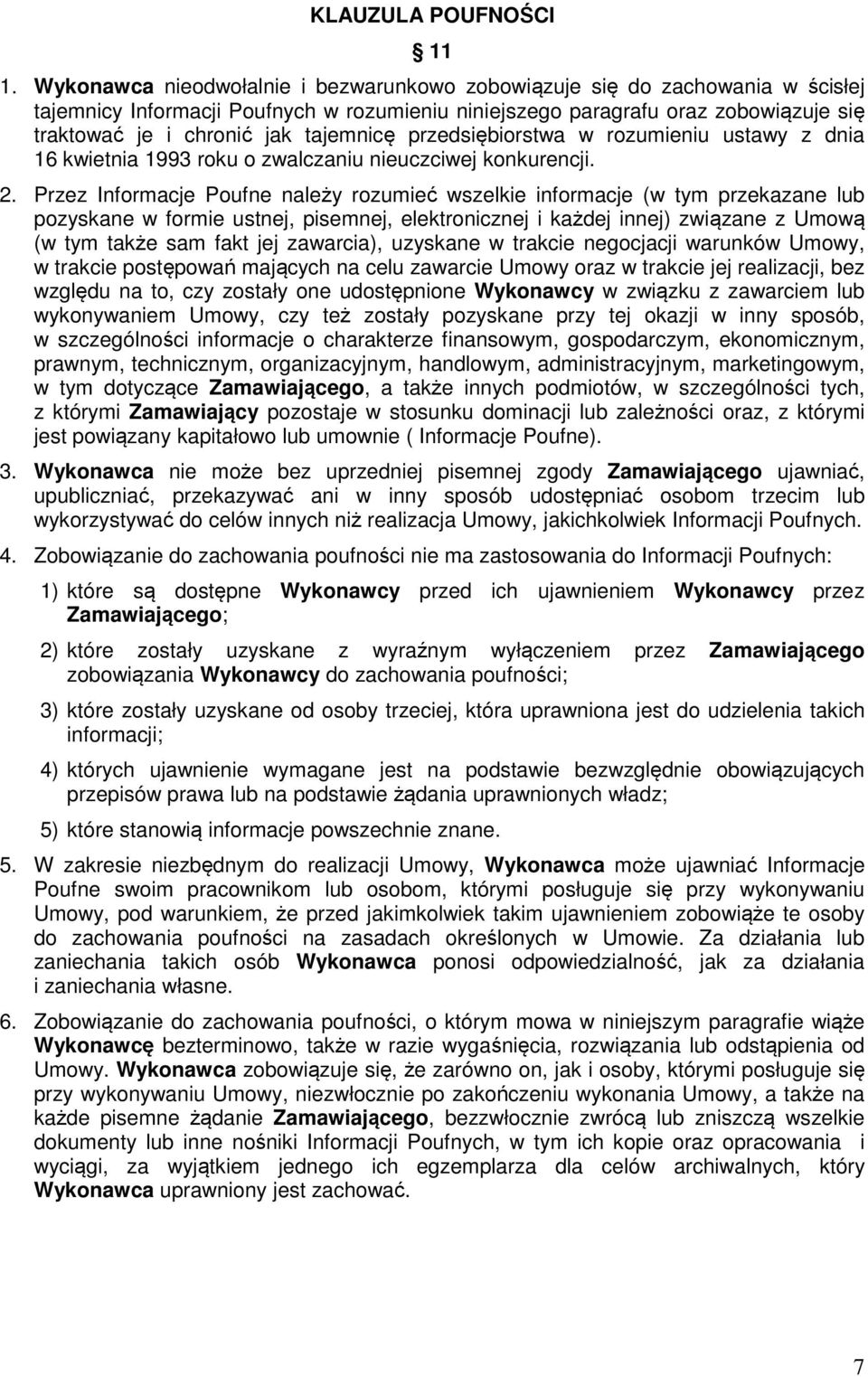 tajemnicę przedsiębiorstwa w rozumieniu ustawy z dnia 16 kwietnia 1993 roku o zwalczaniu nieuczciwej konkurencji. 2.