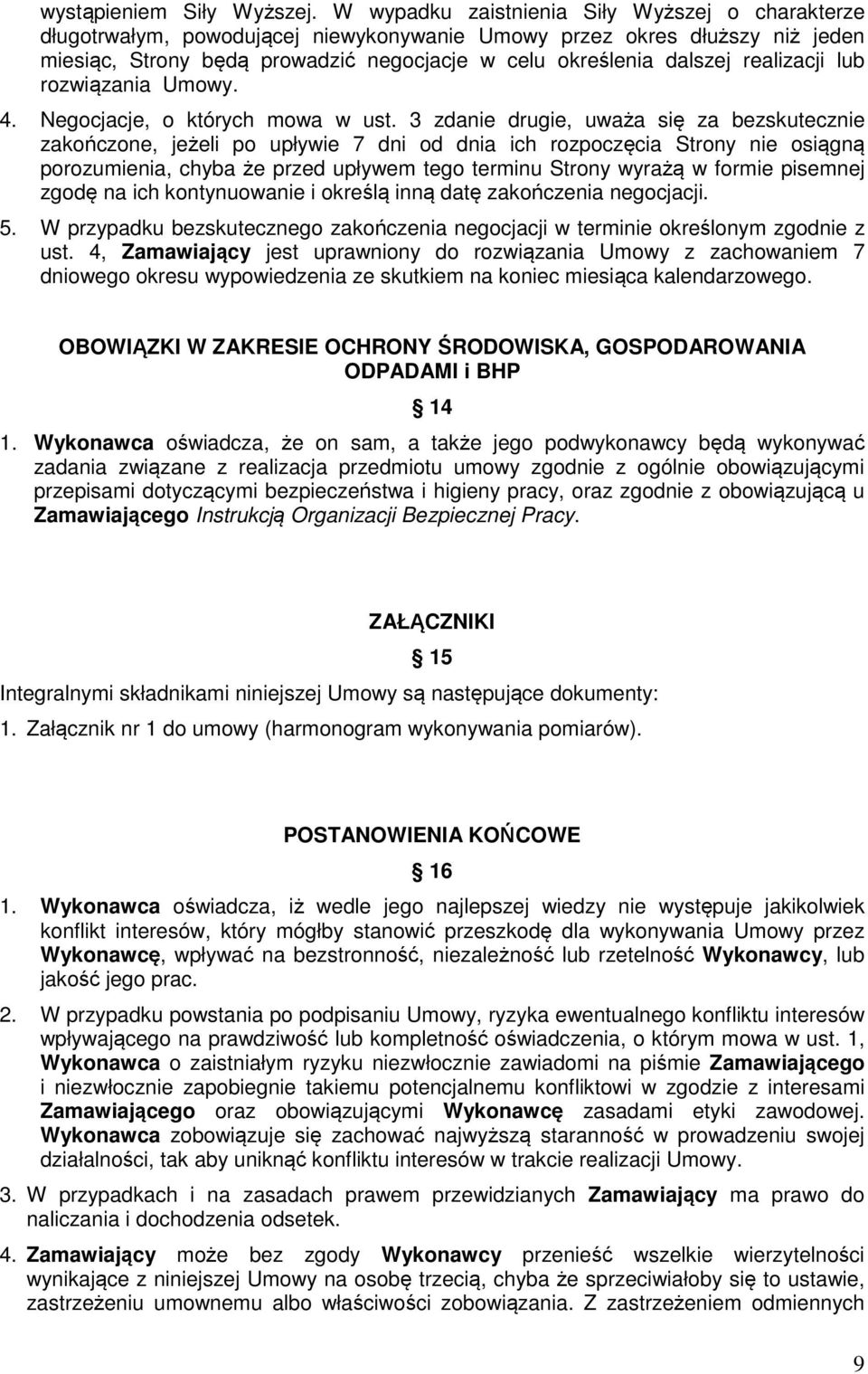 realizacji lub rozwiązania Umowy. 4. Negocjacje, o których mowa w ust.