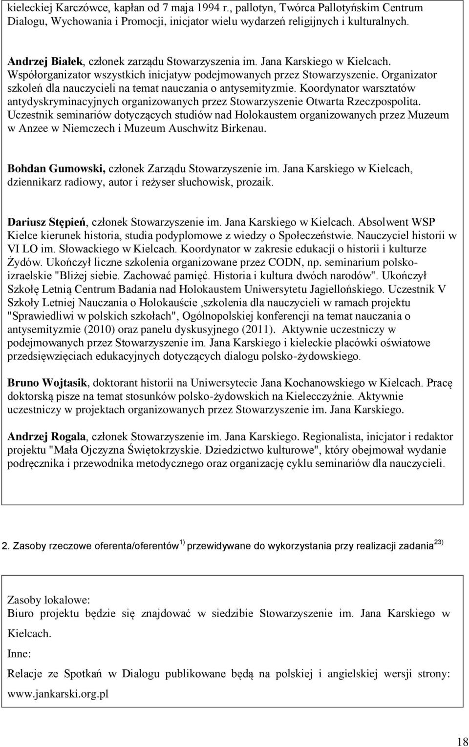 Organizator szkoleń dla nauczycieli na temat nauczania o antysemityzmie. Koordynator warsztatów antydyskryminacyjnych organizowanych przez Stowarzyszenie Otwarta Rzeczpospolita.