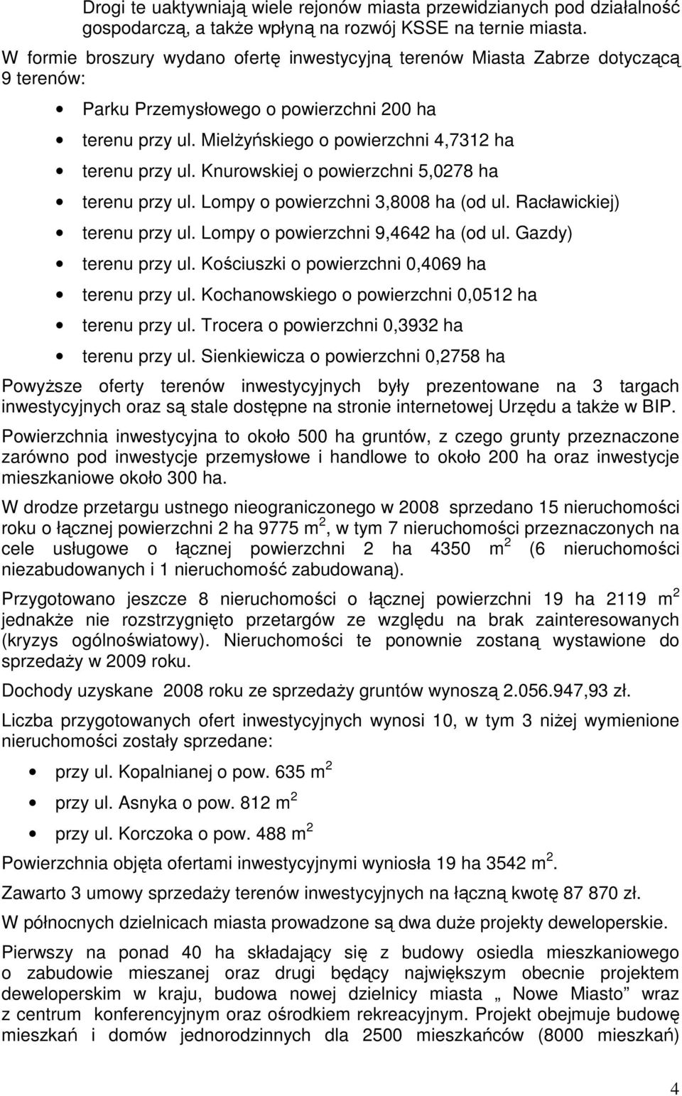 Knurowskiej o powierzchni 5,0278 ha terenu przy ul. Lompy o powierzchni 3,8008 ha (od ul. Racławickiej) terenu przy ul. Lompy o powierzchni 9,4642 ha (od ul. Gazdy) terenu przy ul.