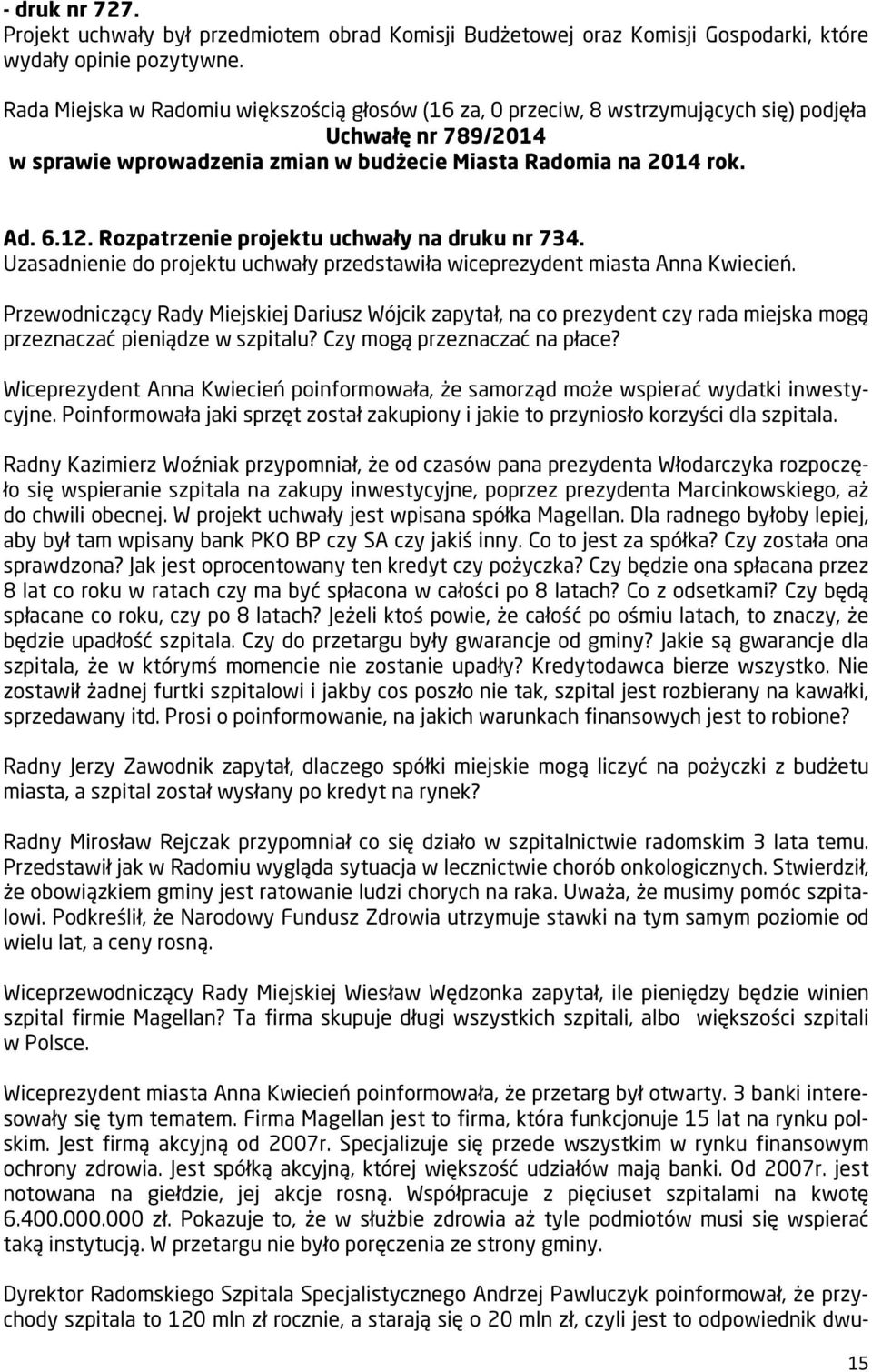 Rozpatrzenie projektu uchwały na druku nr 734. Uzasadnienie do projektu uchwały przedstawiła wiceprezydent miasta Anna Kwiecień.