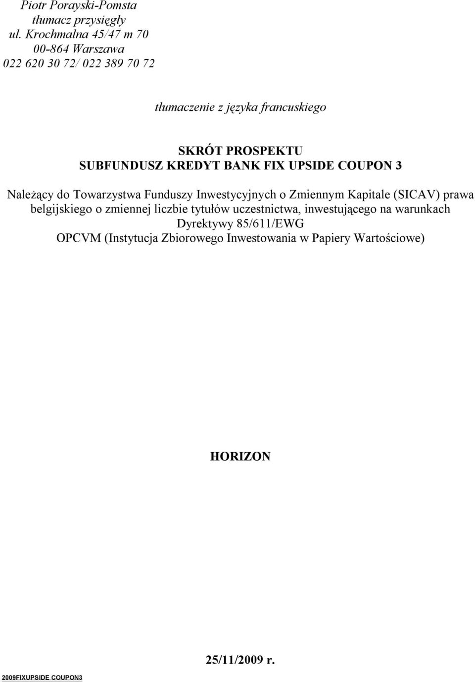 SUBFUNDUSZ KREDYT BANK FIX UPSIDE COUPON 3 Należący do Towarzystwa Funduszy Inwestycyjnych o Zmiennym Kapitale (SICAV) prawa