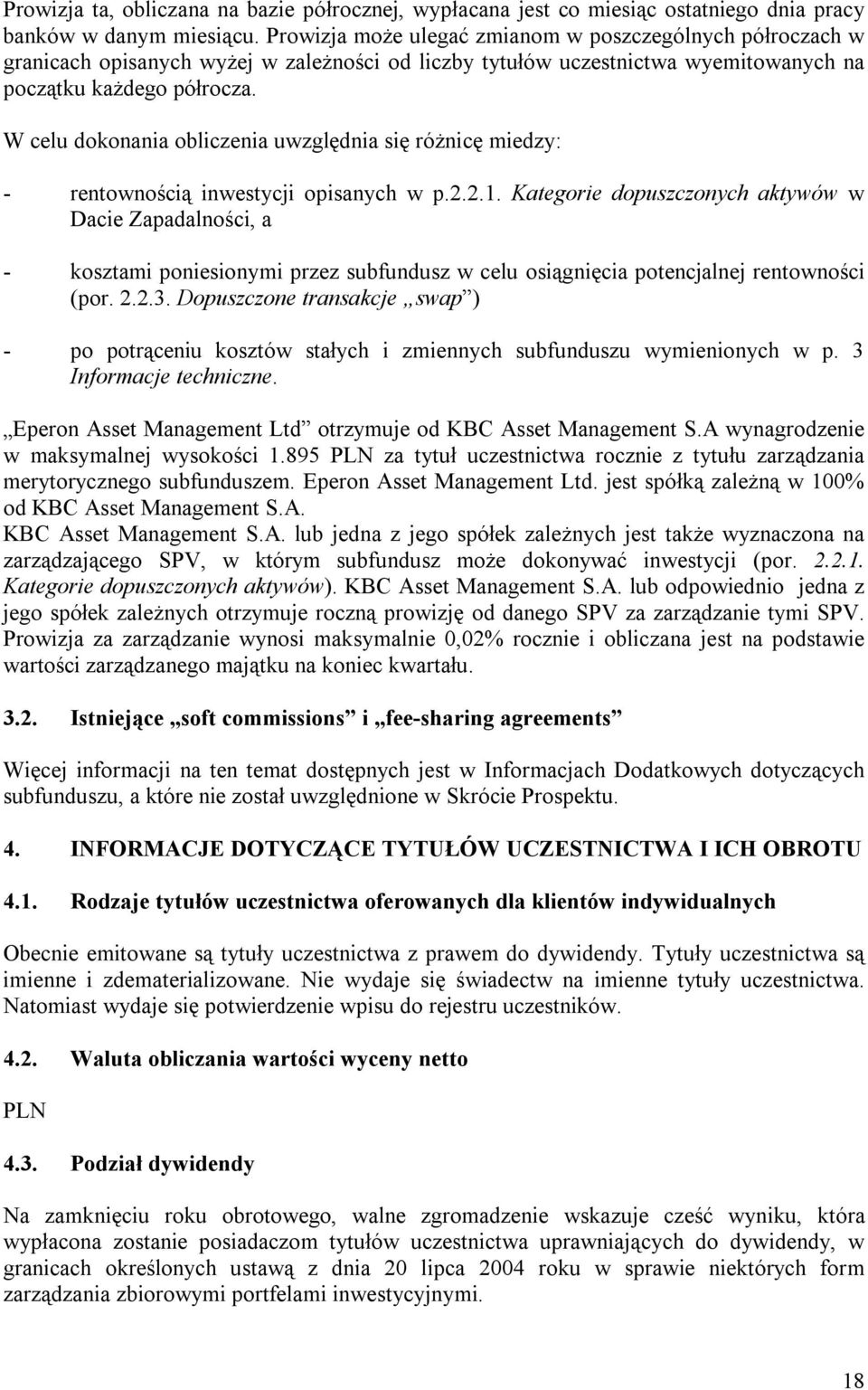 W celu dokonania obliczenia uwzględnia się różnicę miedzy: - rentownością inwestycji opisanych w p.2.2.1.