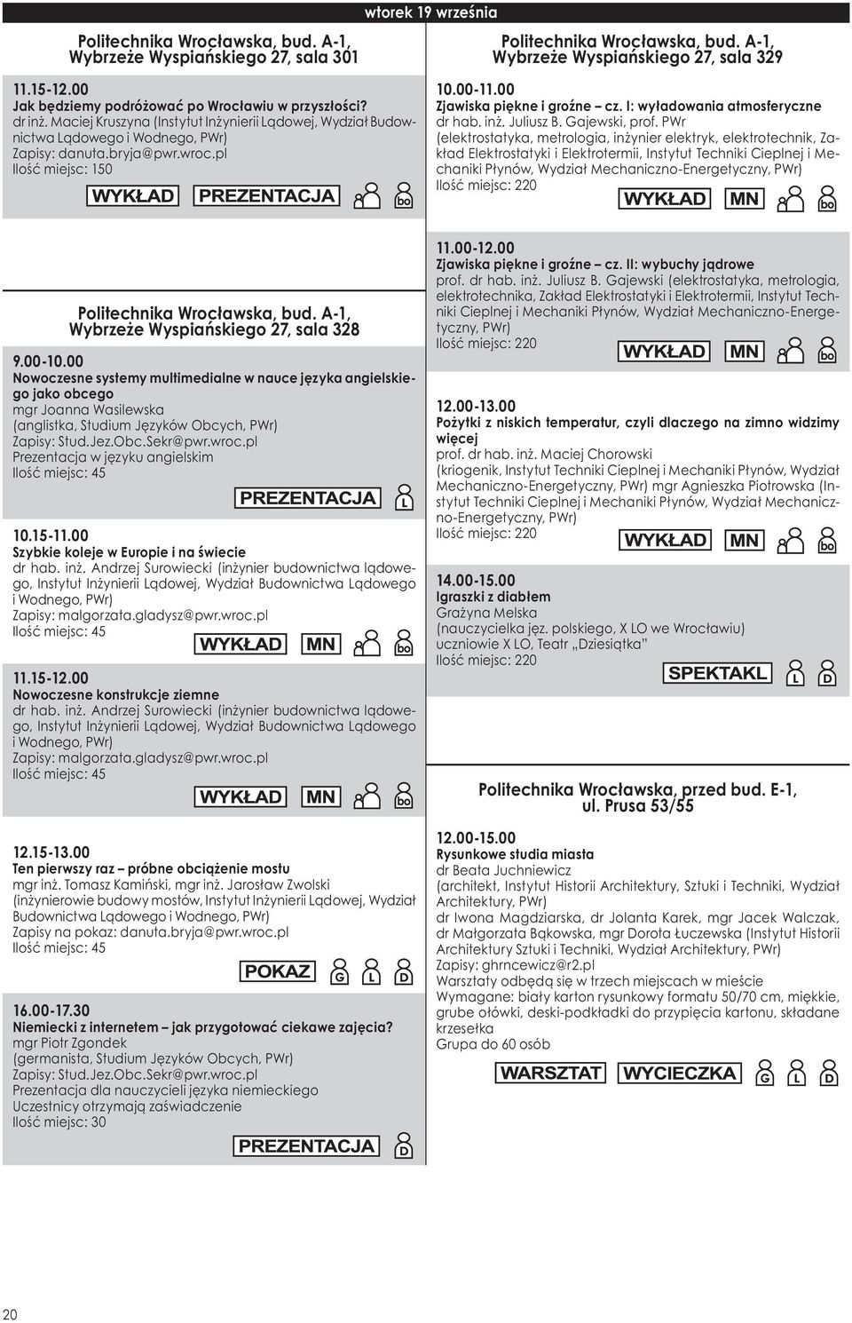 pl Ilość miejsc: 150 Zjawiska piękne i groźne cz. I: wyładowania atmosferyczne dr hab. inż. Juliusz B. Gajewski, prof.