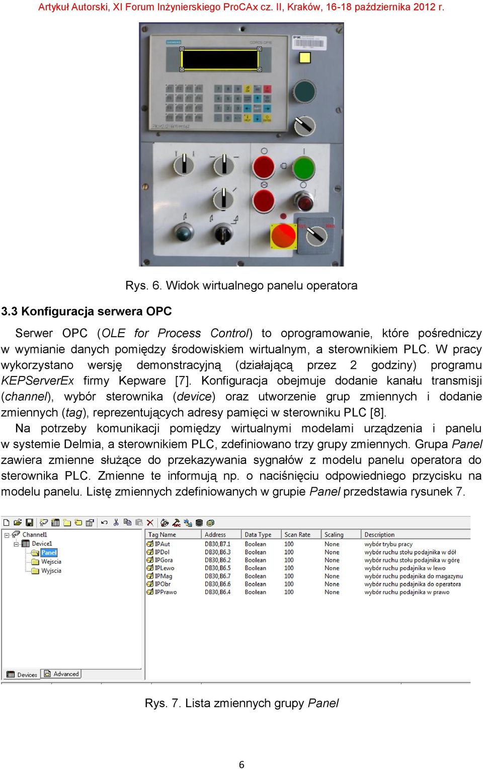 W pracy wykorzystano wersję demonstracyjną (działającą przez 2 godziny) programu KEPServerEx firmy Kepware [7].