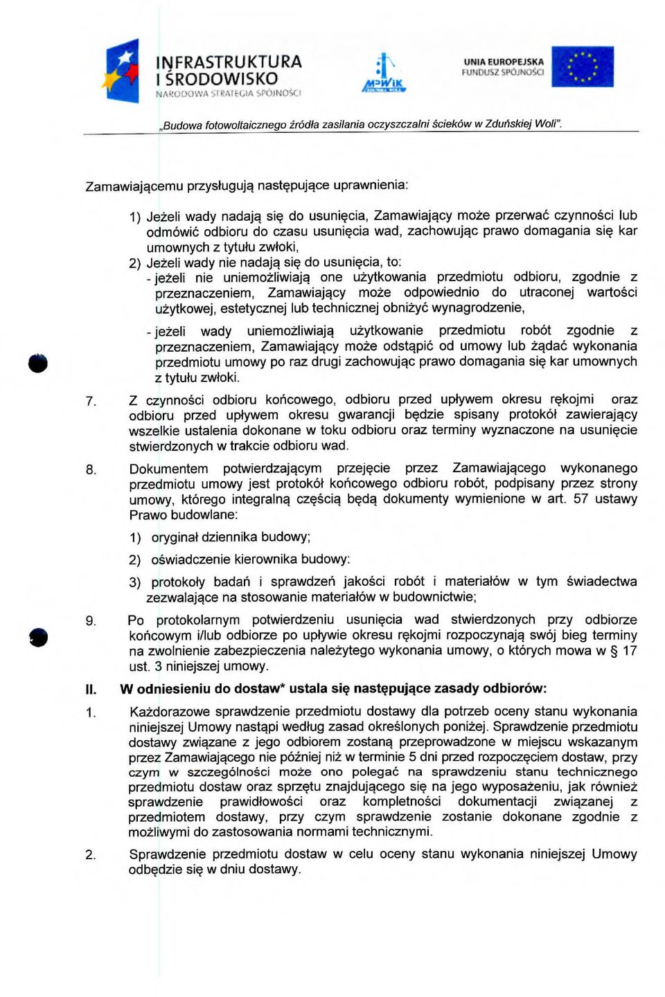 sip kar umownych z tytutu zwtoki, 2) Je2eli wady nie nadaja sip do usunipcia, to: - je2eli nie uniemo2liwiaja one u2ytkowania przedmiotu odbioru, zgodnie z przeznaczeniem, Zamawiajacy mo2e