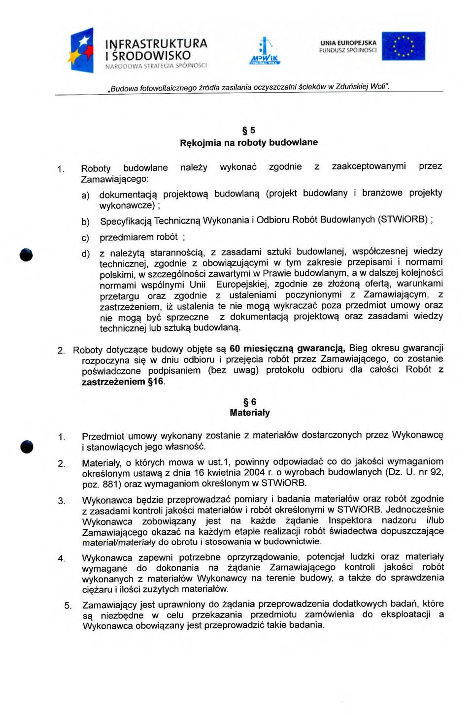 Wykonania i Odbioru Robat Budowlanych (STWiORB) ; C) przedmiarem robot ; d) z nale2ytq starannokiq, z zasadami sztuki budowlanej, wspolczesnej wiedzy technicznej, zgodnie z obowiqzujqcymi w tym