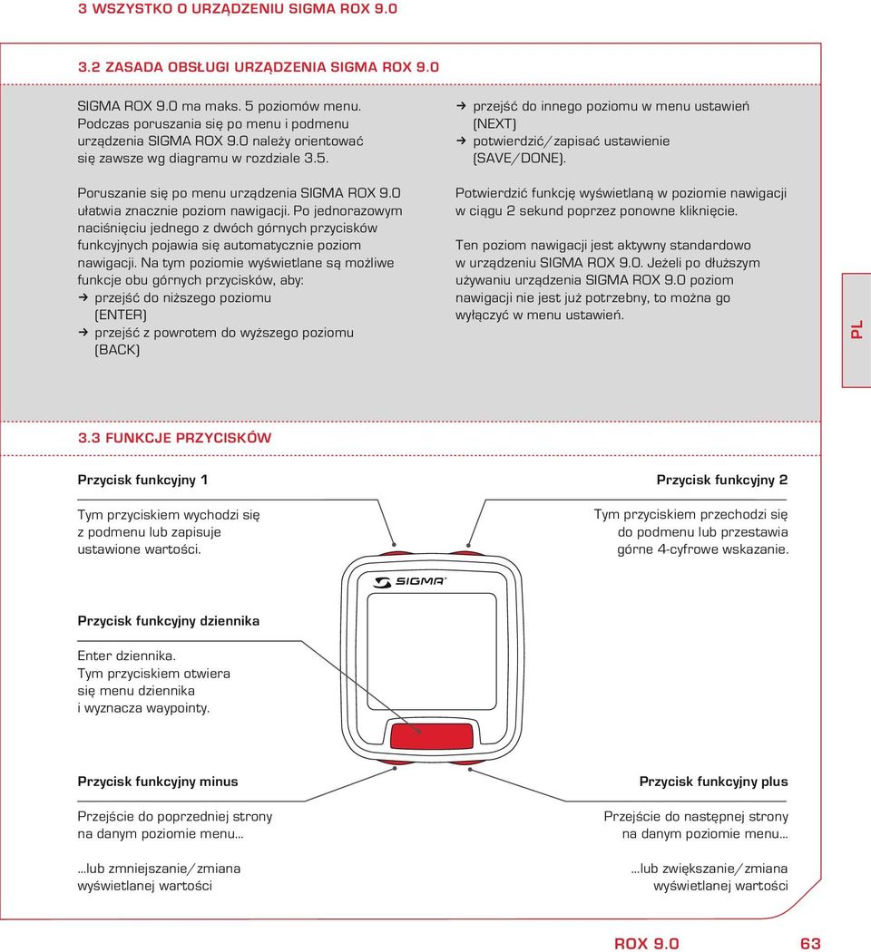 ułatwia zaczie poziom awigacji. Po jedorazowym aciśięciu jedego z dwóch górych przycisów fucyjych pojawia się automatyczie poziom awigacji.