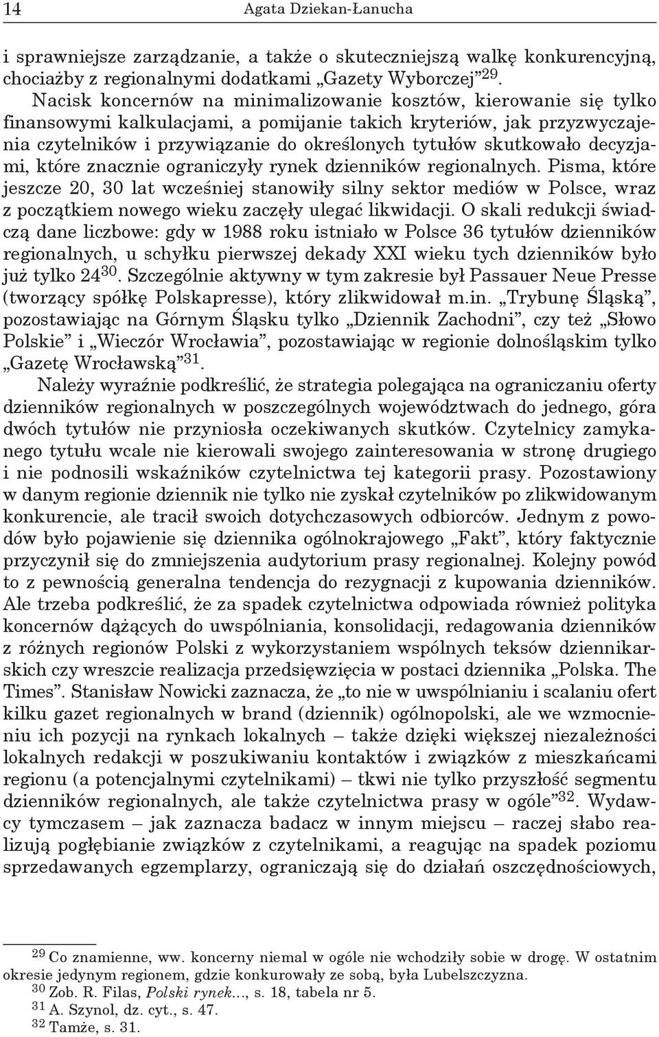 skutkowało decyzjami, które znacznie ograniczyły rynek dzienników regionalnych.