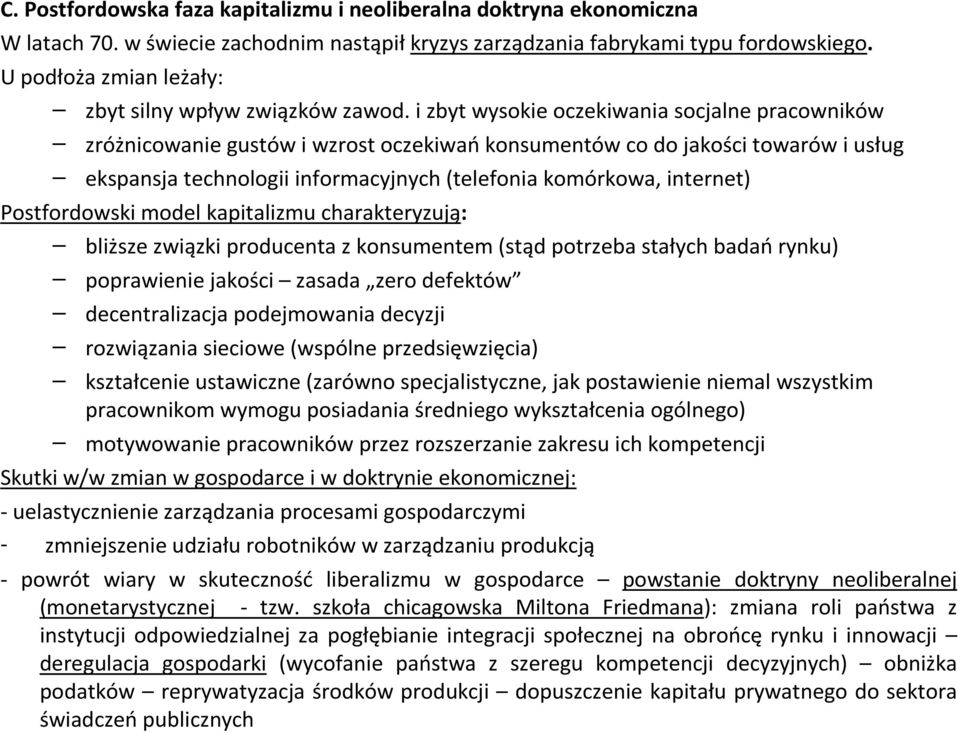 i zbyt wysokie oczekiwania socjalne pracowników zróżnicowanie gustów i wzrost oczekiwań konsumentów co do jakości towarów i usług ekspansja technologii informacyjnych (telefonia komórkowa, internet)