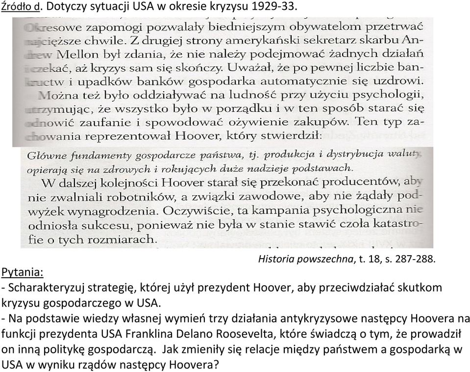 - Na podstawie wiedzy własnej wymień trzy działania antykryzysowe następcy Hoovera na funkcji prezydenta USA Franklina Delano