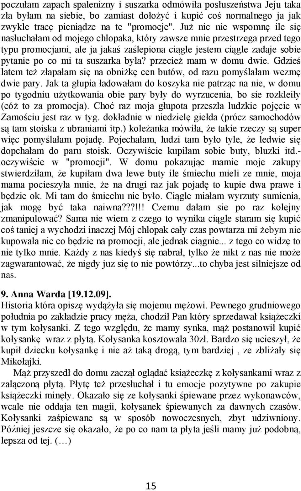 suszarka była? przecież mam w domu dwie. Gdzieś latem też złapałam się na obniżkę cen butów, od razu pomyślałam wezmę dwie pary.