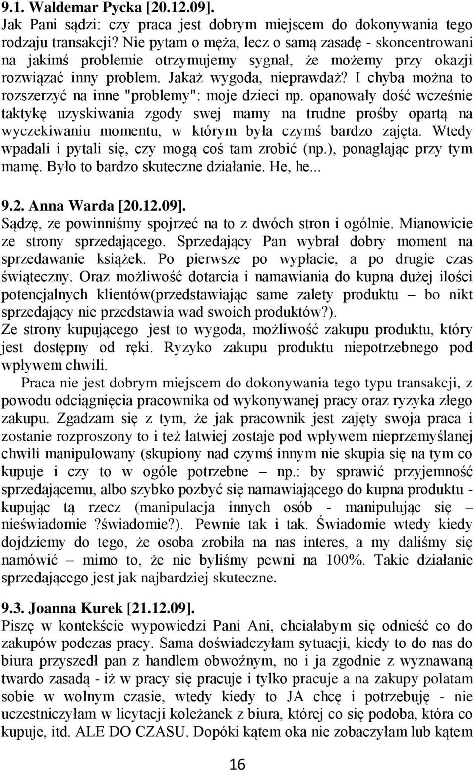 I chyba można to rozszerzyć na inne "problemy": moje dzieci np.