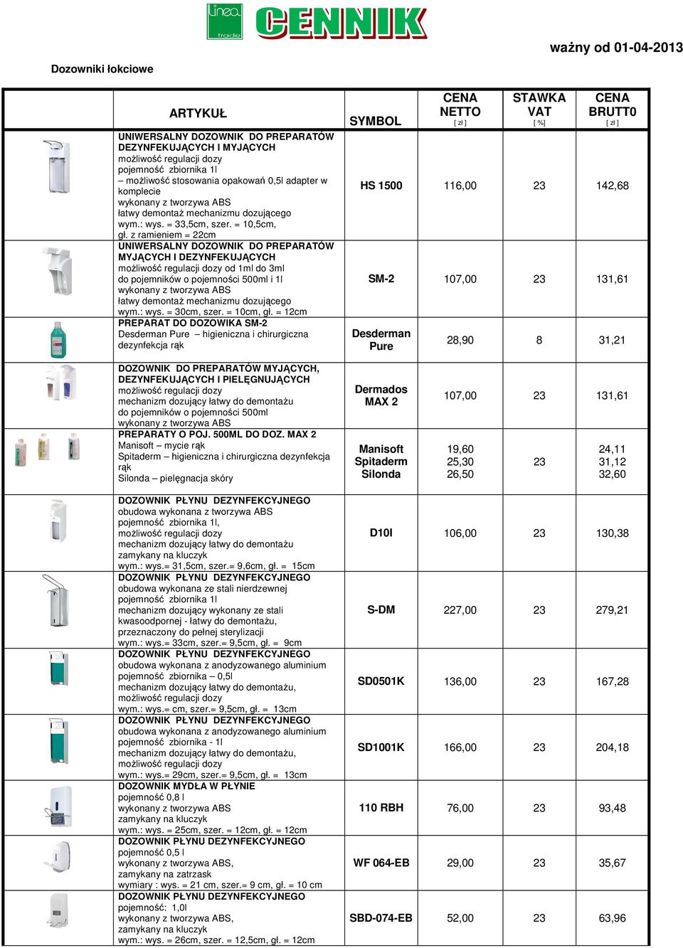 z ramieniem = 22cm UNIWERSALNY DOZOWNIK DO PREPARATÓW MYJĄCYCH I DEZYNFEKUJĄCYCH od 1ml do 3ml do pojemników o pojemności 500ml i 1l łatwy demontaż mechanizmu dozującego wym.: wys. = 30cm, szer.