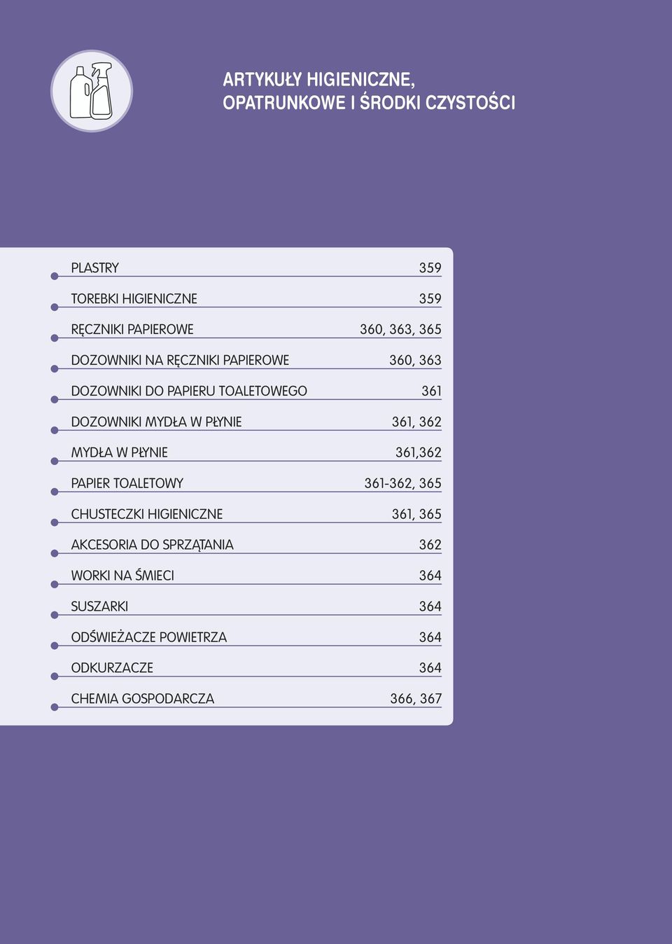 PŁYNIE 361, 362 MYDŁA W PŁYNIE 361,362 PAPIER TOALETOWY 361-362, 365 CHUSTECZKI HIGIENICZNE 361, 365 AKCESORIA