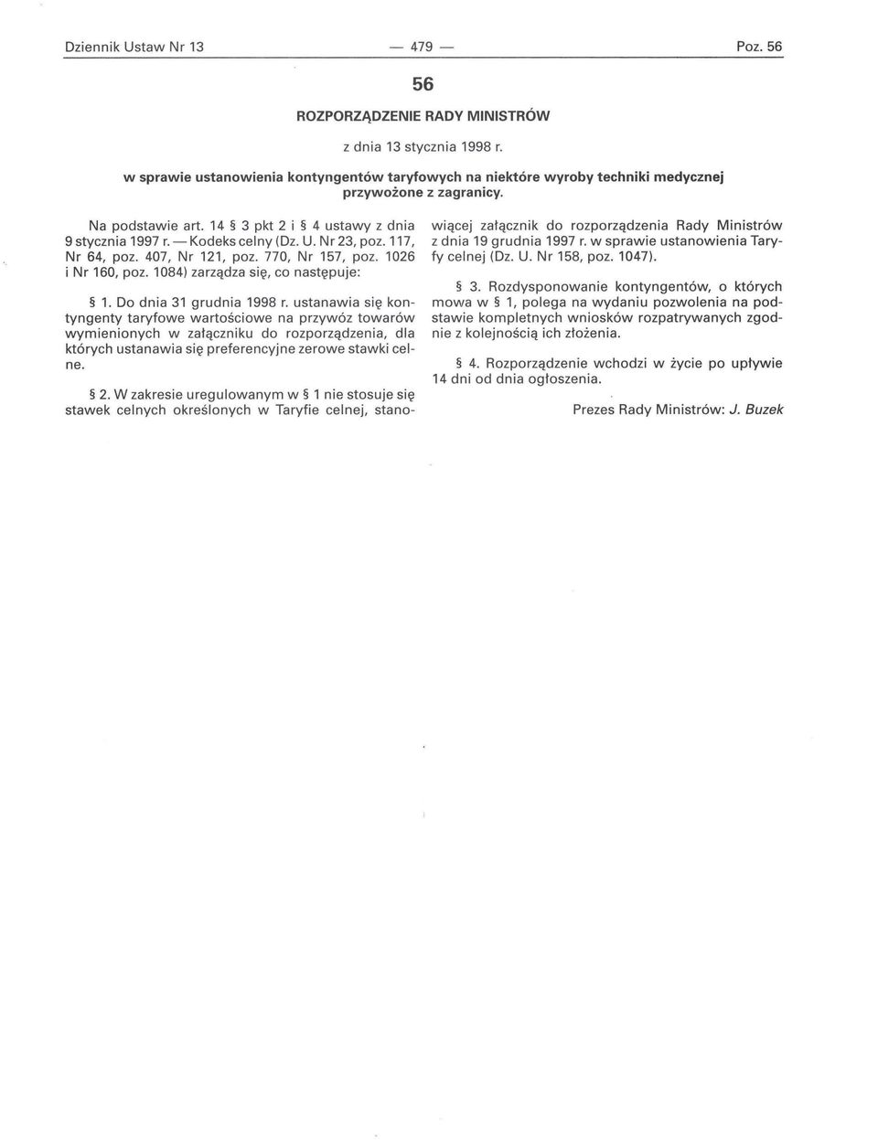 Nr 23, poz. 117, Nr 64, poz. 407, Nr 121, poz. 770, Nr 157, poz. 1026 i Nr 160, poz. 1084) zarządza się, co następuje : 1. Do dnia 31 grudnia 1998 r.