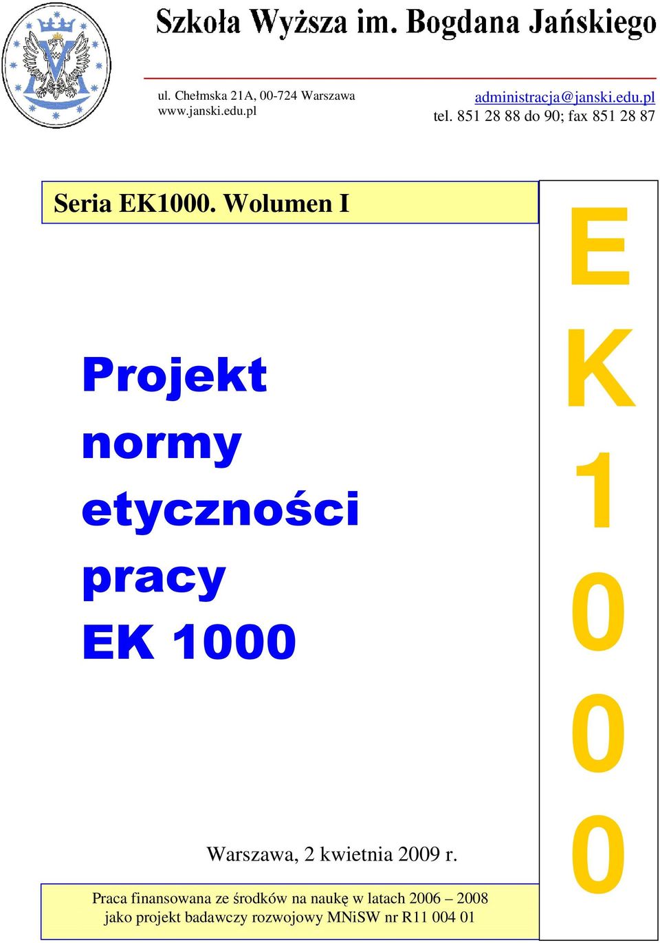 Wolumen I E Projekt normy etyczności pracy EK 1000 K 1 0 0 Warszawa, 2 kwietnia