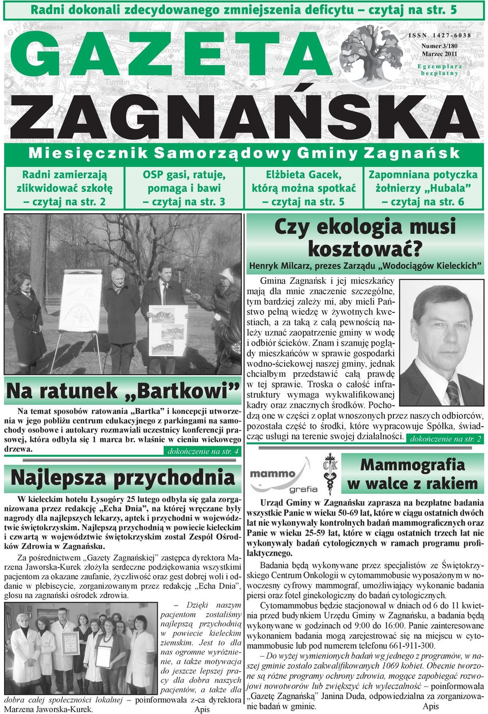 Henryk Milcarz, prezes Zarządu Wodociągów Kieleckich Gmina Zagnańsk i jej mieszkańcy mają dla mnie znaczenie szczególne, tym bardziej zależy mi, aby mieli Państwo pełną wiedzę w żywotnych kwestiach,