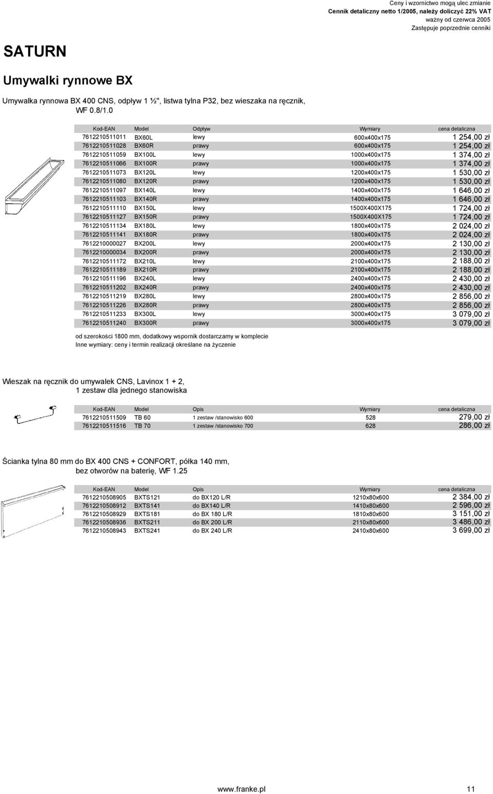 7612210511066 BX100R prawy 1000x400x175 1 374,00 z 7612210511073 BX120L lewy 1200x400x175 1 530,00 z 7612210511080 BX120R prawy 1200x400x175 1 530,00 z 7612210511097 BX140L lewy 1400x400x175 1 646,00