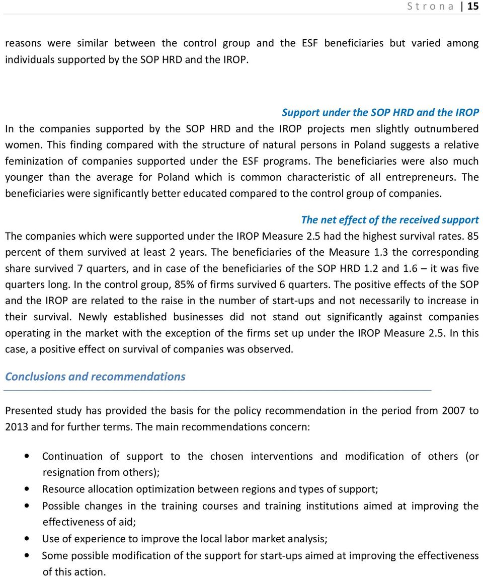 This finding compared with the structure of natural persons in Poland suggests a relative feminization of companies supported under the ESF programs.