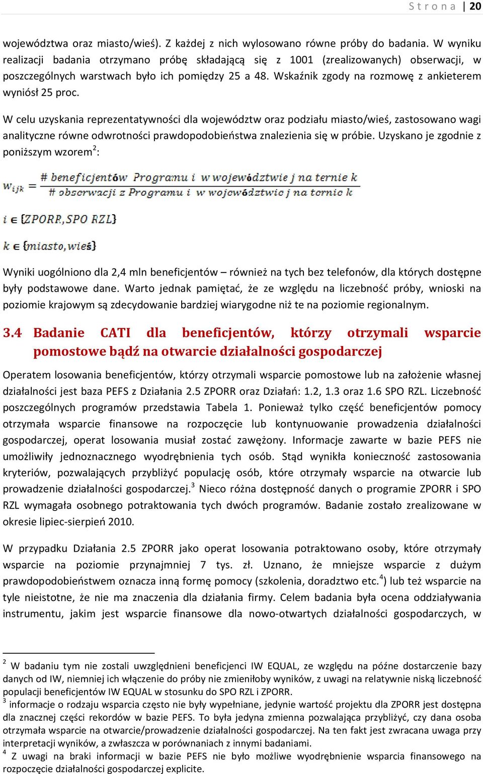 Wskaźnik zgody na rozmowę z ankieterem wyniósł 25 proc.