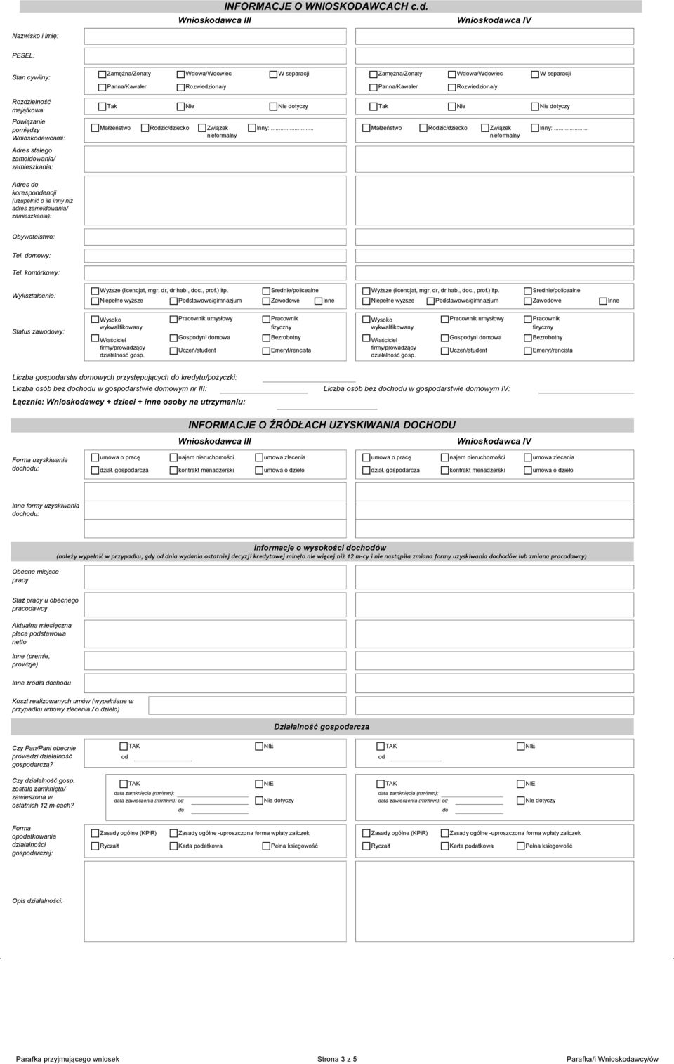 Zamężna/Żonaty Wwa/Wwiec W separacji Panna/Kawaler Rozwiedziona/y Panna/Kawaler Rozwiedziona/y Tak Nie Nie tyczy Tak Nie Nie tyczy Małżeństwo Rzic/dziecko Związek Inny:.