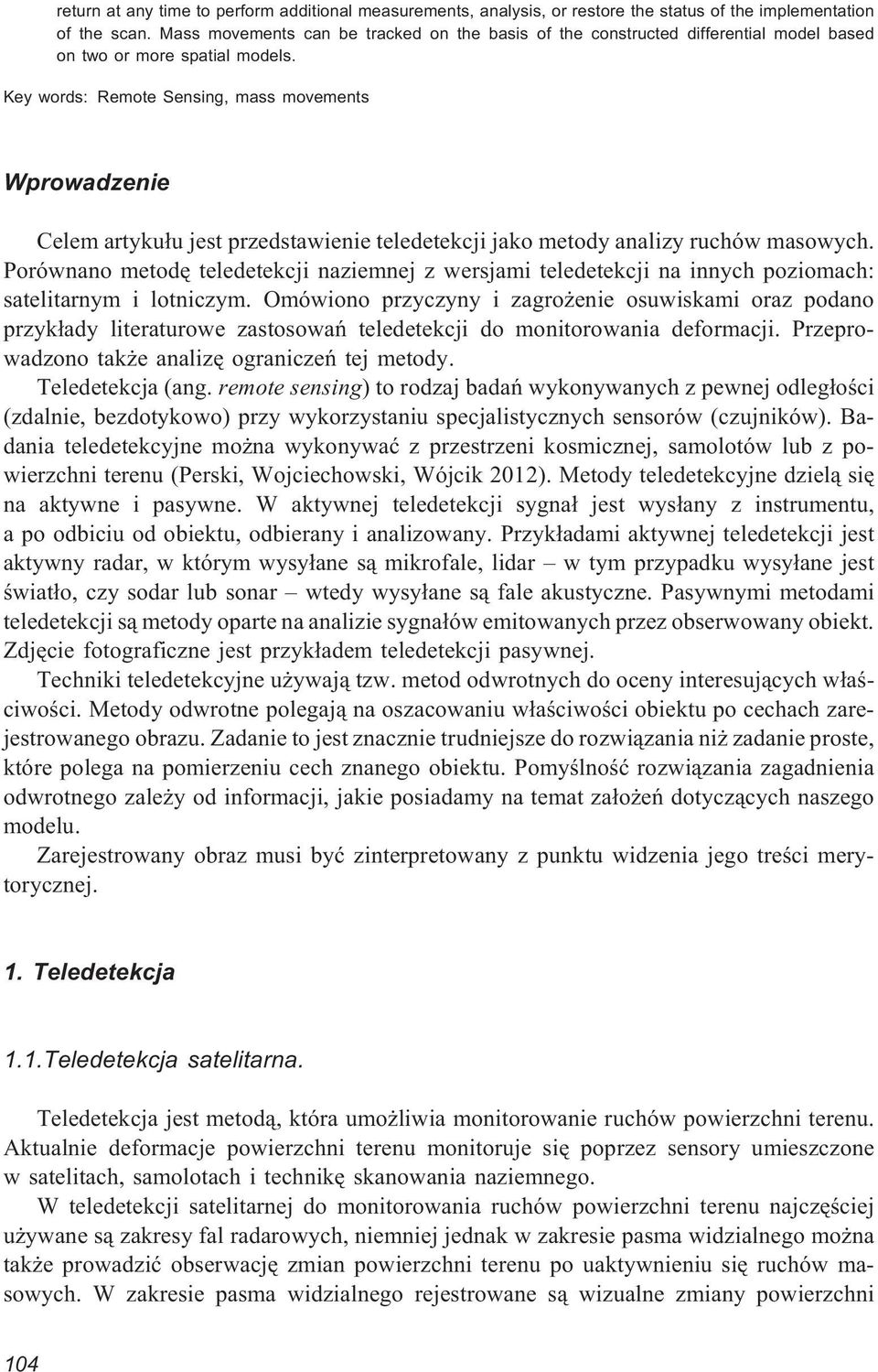 Key words: Remote Sensing, mass movements Wprowadzenie Celem artyku³u jest przedstawienie teledetekcji jako metody analizy ruchów masowych.