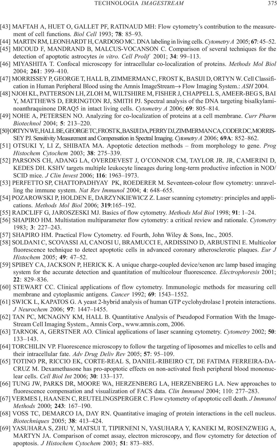 Comparison of several techniques for the detection of apoptotic astrocytes in vitro. Cell Prolif 2001; 34: 99 113. [46] MIYASHITA T. Confocal microscopy for intracellular co-localization of proteins.