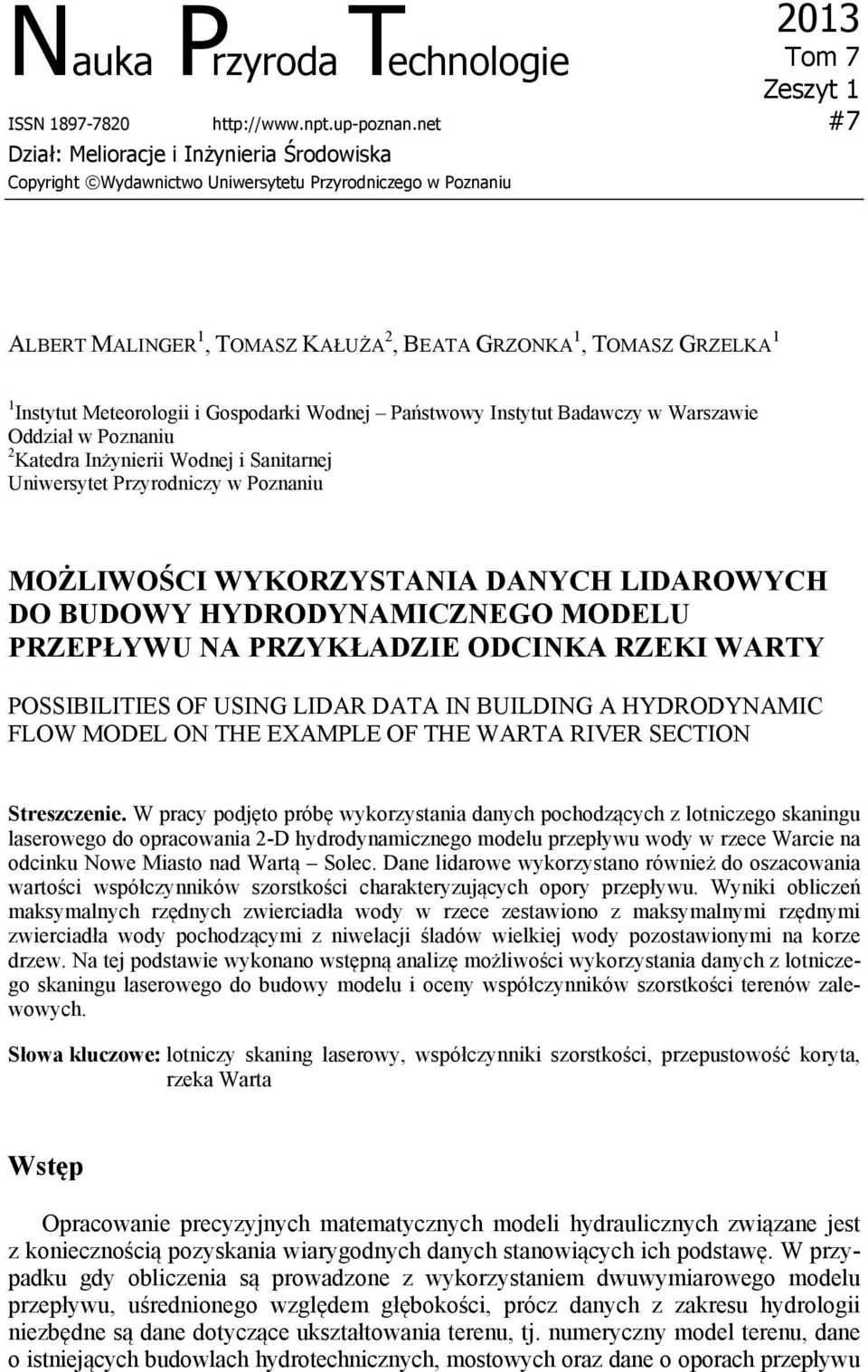 Meteorologii i Gospodarki Wodnej Państwowy Instytut Badawczy w Warszawie Oddział w Poznaniu 2 Katedra Inżynierii Wodnej i Sanitarnej Uniwersytet Przyrodniczy w Poznaniu MOŻLIWOŚCI WYKORZYSTANIA