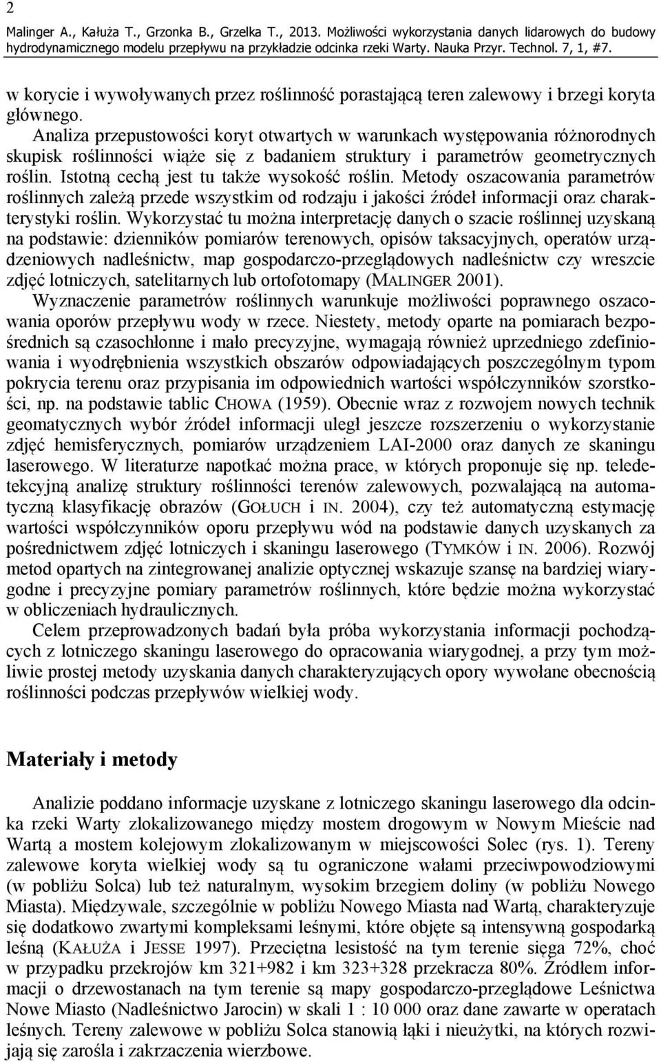 Analiza przepustowości koryt otwartych w warunkach występowania różnorodnych skupisk roślinności wiąże się z badaniem struktury i parametrów geometrycznych roślin.