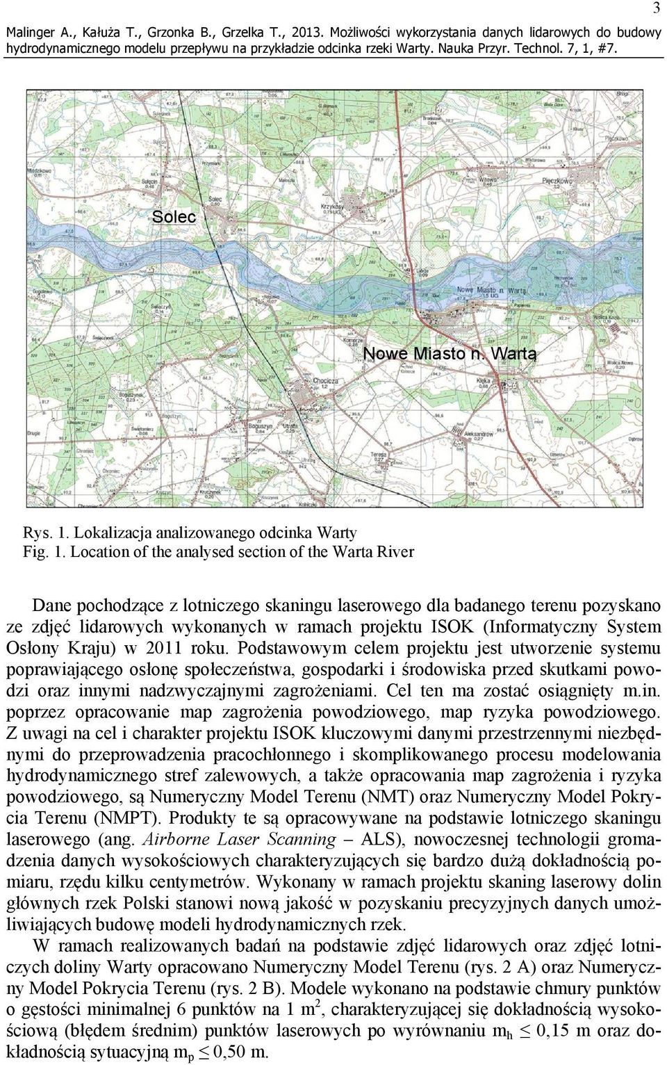 Location of the analysed section of the Warta River Dane pochodzące z lotniczego skaningu laserowego dla badanego terenu pozyskano ze zdjęć lidarowych wykonanych w ramach projektu ISOK (Informatyczny