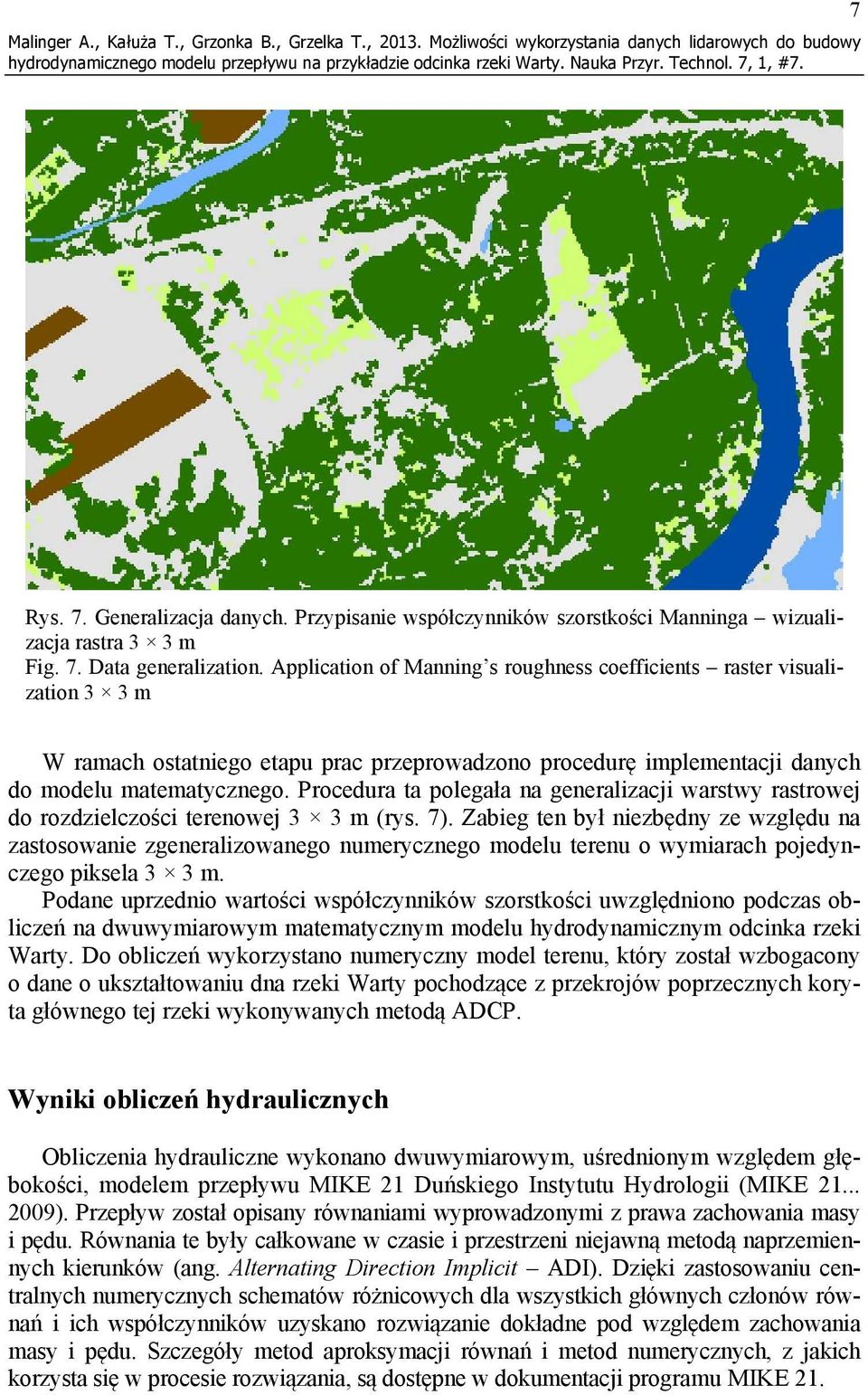 Application of Manning s roughness coefficients raster visualization 3 3 m W ramach ostatniego etapu prac przeprowadzono procedurę implementacji danych do modelu matematycznego.