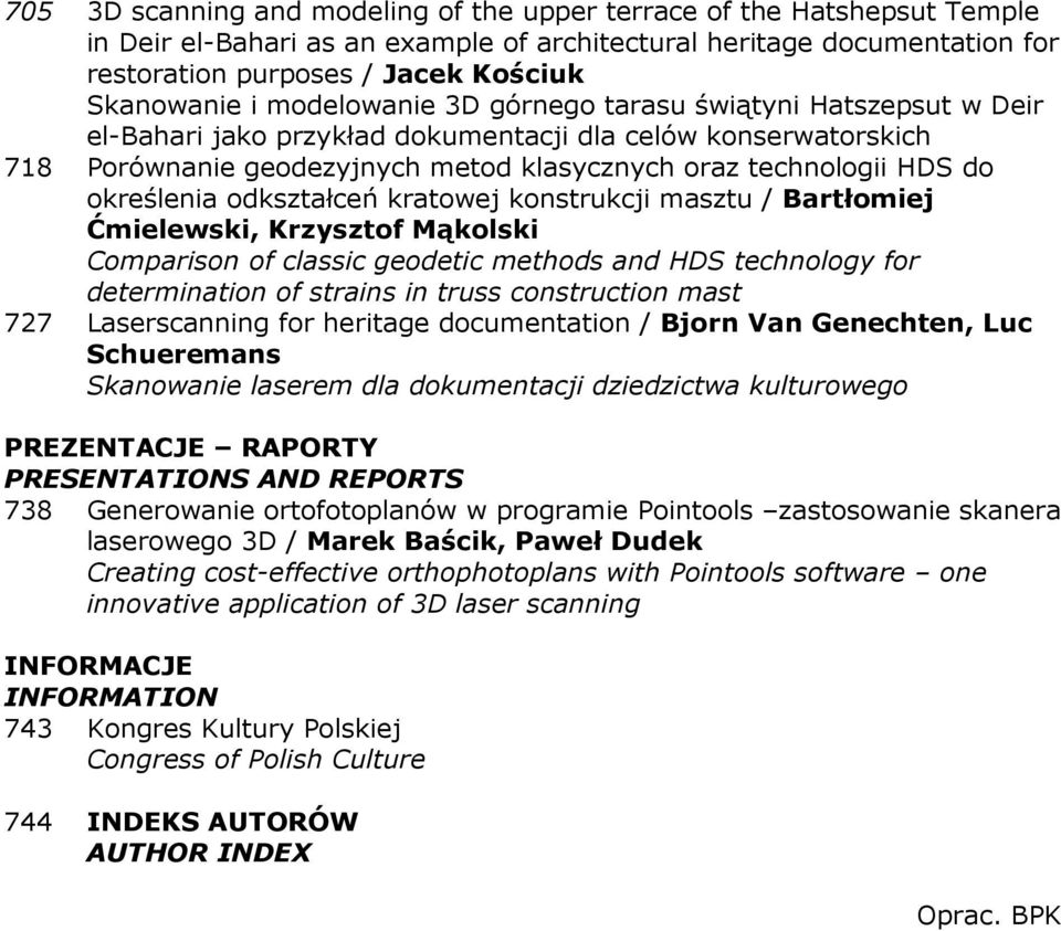 określenia odkształceń kratowej konstrukcji masztu / Bartłomiej Ćmielewski, Krzysztof Mąkolski Comparison of classic geodetic methods and HDS technology for determination of strains in truss