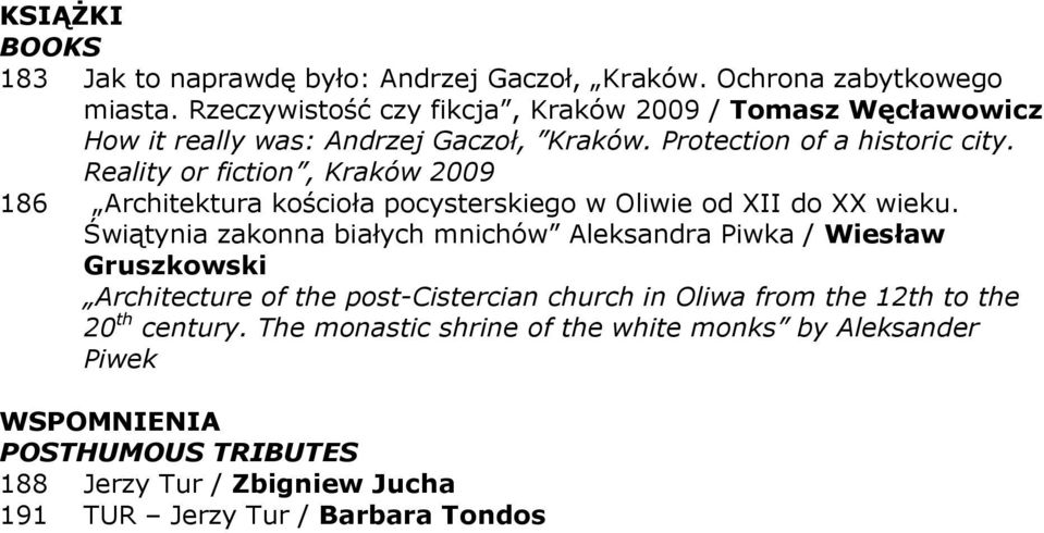 Reality or fiction, Kraków 2009 186 Architektura kościoła pocysterskiego w Oliwie od XII do XX wieku.