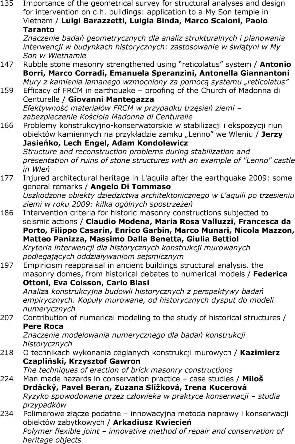 buildings: application to a My Son temple in Vietnam / Luigi Barazzetti, Luigia Binda, Marco Scaioni, Paolo Taranto Znaczenie badań geometrycznych dla analiz strukturalnych i planowania interwencji w