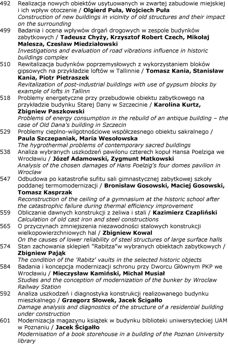 evaluation of road vibrations influence in historic buildings complex 510 Rewitalizacja budynków poprzemysłowych z wykorzystaniem bloków gipsowych na przykładzie loftów w Tallinnie / Tomasz Kania,