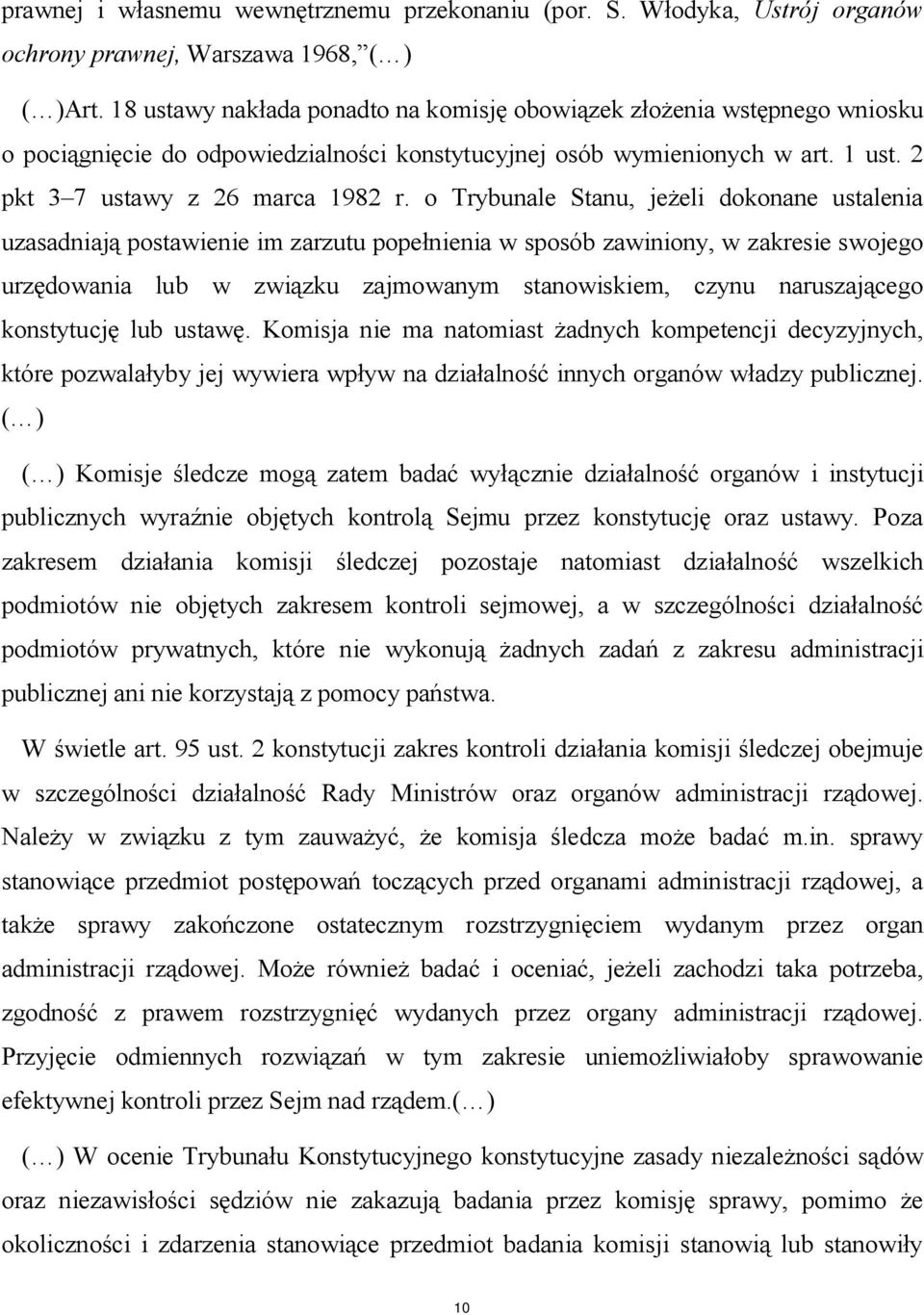 o Trybunale Stanu, jeżeli dokonane ustalenia uzasadniają postawienie im zarzutu popełnienia w sposób zawiniony, w zakresie swojego urzędowania lub w związku zajmowanym stanowiskiem, czynu