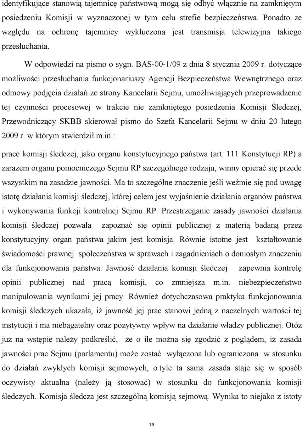 dotyczące możliwości przesłuchania funkcjonariuszy Agencji Bezpieczeństwa Wewnętrznego oraz odmowy podjęcia działań ze strony Kancelarii Sejmu, umożliwiających przeprowadzenie tej czynności