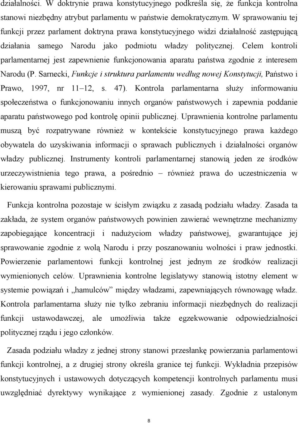 Celem kontroli parlamentarnej jest zapewnienie funkcjonowania aparatu państwa zgodnie z interesem Narodu (P.