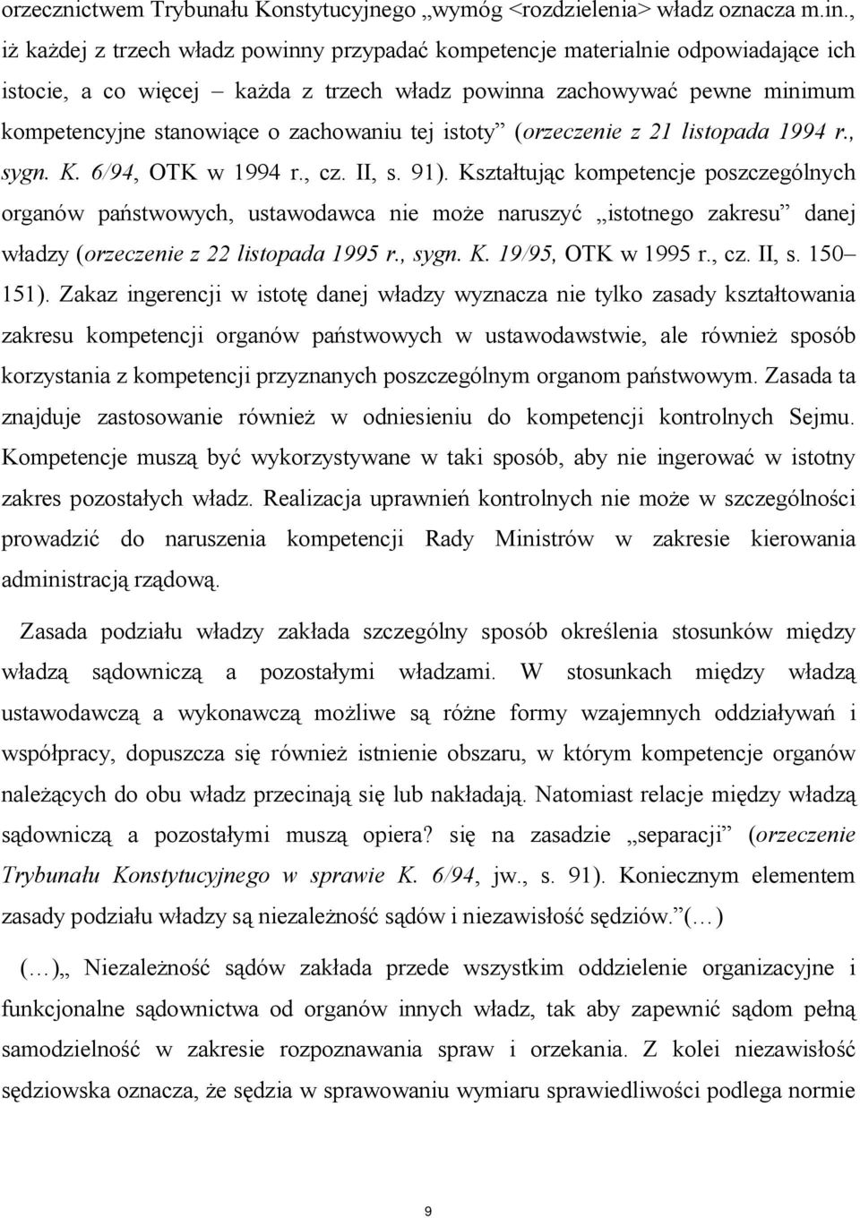 tej istoty (orzeczenie z 21 listopada 1994 r., sygn. K. 6/94, OTK w 1994 r., cz. II, s. 91).