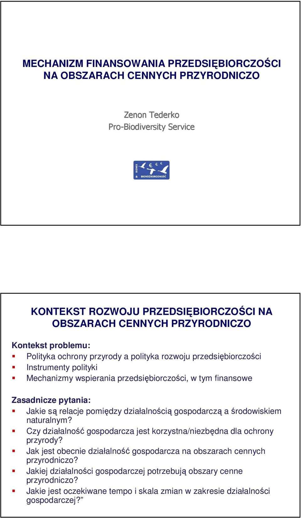 Jakie są relacje pomiędzy działalnością gospodarczą a środowiskiem naturalnym? Czy działalność gospodarcza jest korzystna/niezbędna dla ochrony przyrody?