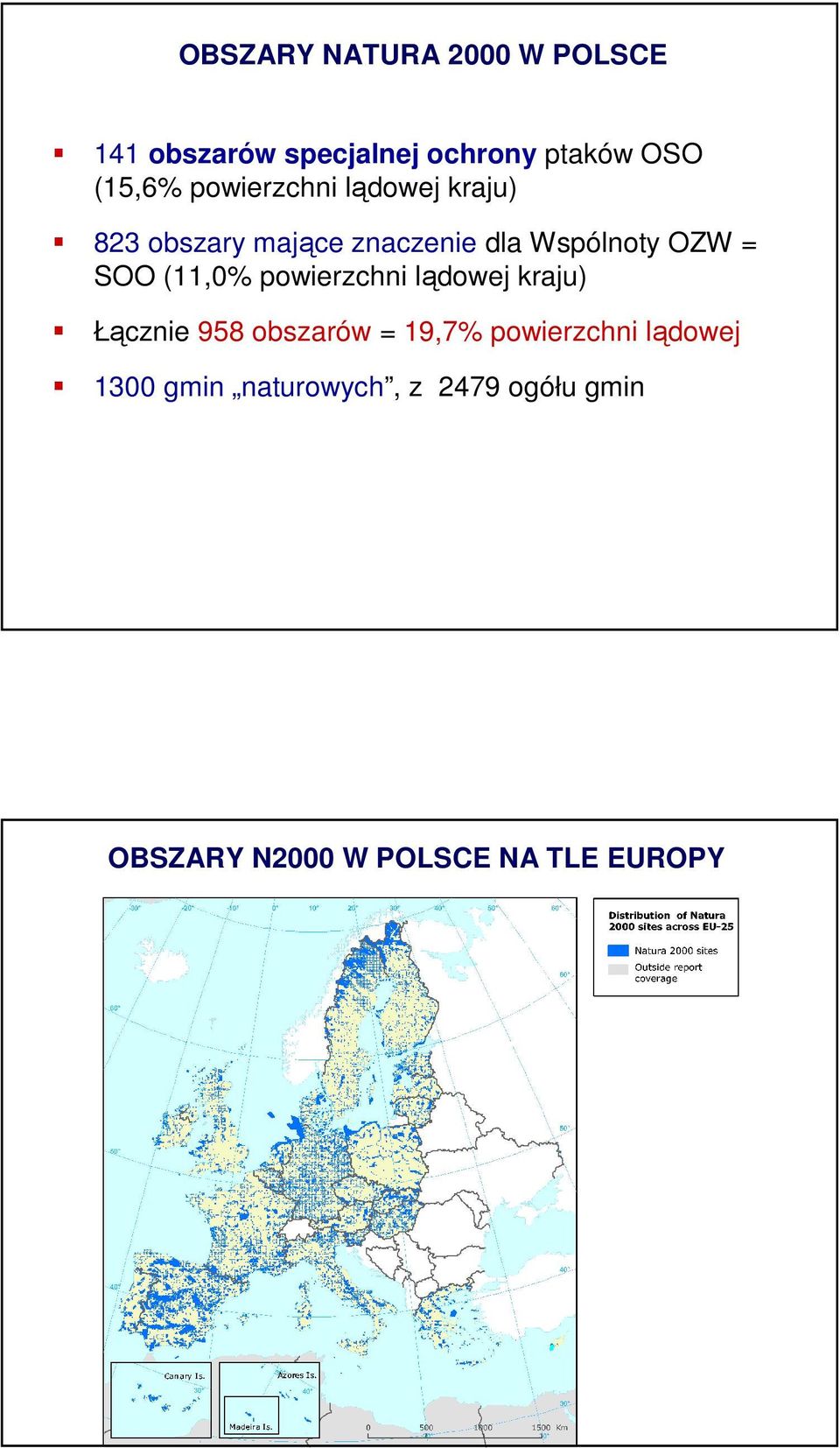 lądowej kraju) Łącznie 958 obszarów = 19,7% powierzchni lądowej 1300 gmin naturowych, z 2479