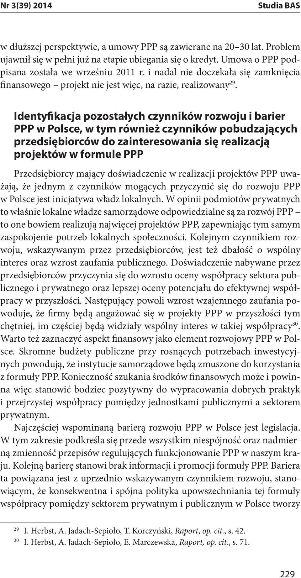 Identyfikacja pozostałych czynników rozwoju i barier PPP w Polsce, w tym również czynników pobudzających przedsiębiorców do zainteresowania się realizacją projektów w formule PPP Przedsiębiorcy